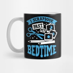 I Scrapbook Past My Bedtime Scrapbooker Gift Mug